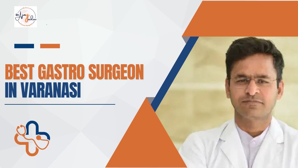 Best Gastro Surgeon in Varanasi