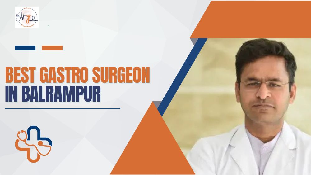 Best Gastro Surgeon in Balrampur